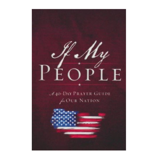 If My People: A 40-Day Prayer Guide For Our Nation