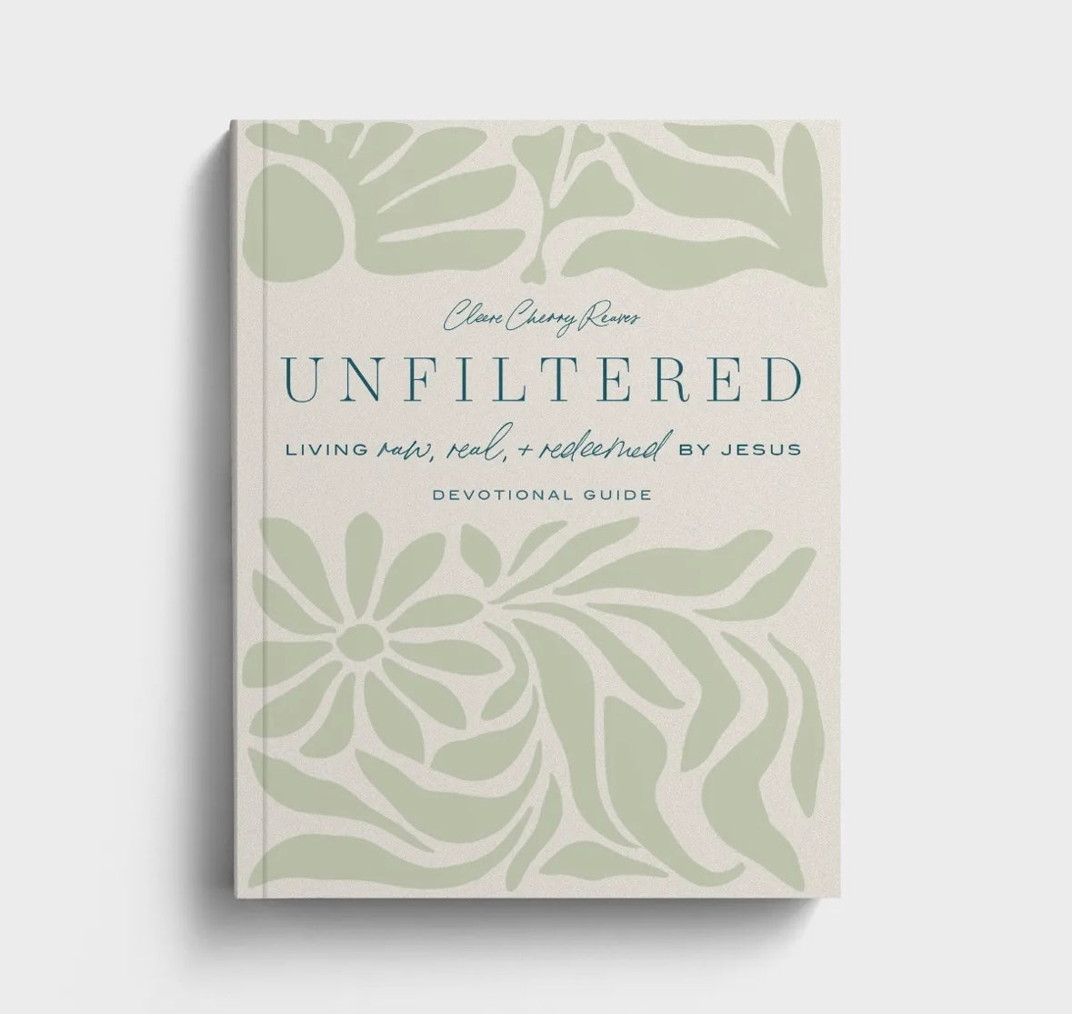 Cleere Cherry Reaves - Unfiltered: Living Raw, Real, & Redeemed by Jesus - Devotional Guide