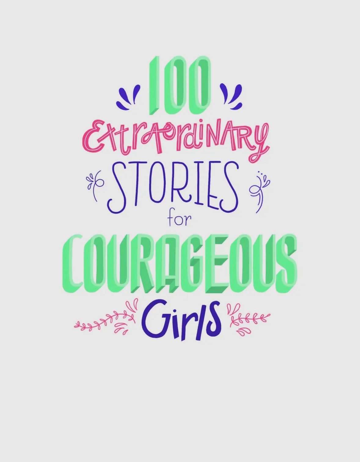 100 Extraordinary Stories For Courageous Girls