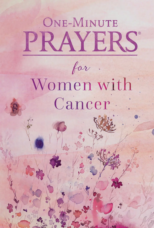 One Minute Prayers for Women with Cancer