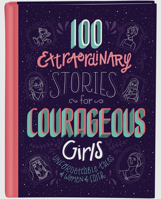 100 Extraordinary Stories For Courageous Girls