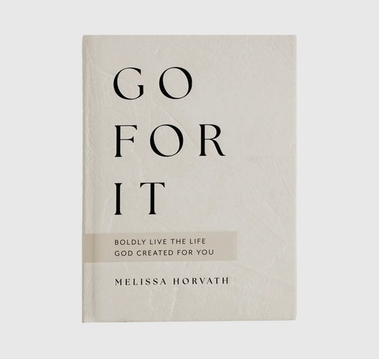 Go For It | 90 Devotions To Boldly Live the Life God Created