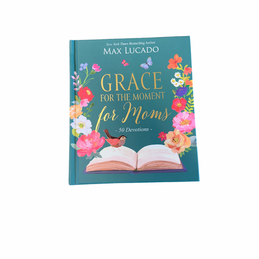 Grace For The Moment For Moms Devotional | Max Lucado