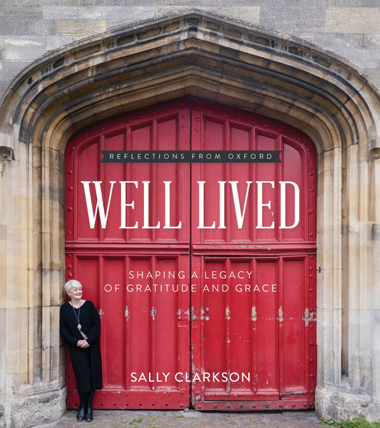 Well Lived:  Shaping a Legacy of Gratitude and Grace