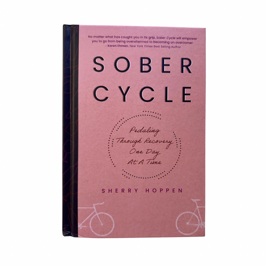 Sober Cycle | Pedaling Through Recovery One Day At A Time | Sherry Hoppen