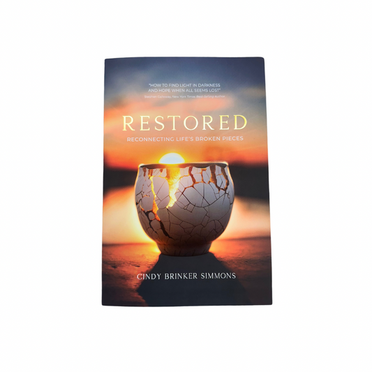 Restored | Reconnecting Life’s Broken Pieces | Cindy Brinker Simmons