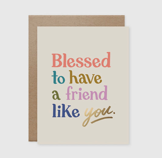 Blessed to have a friend like you Card