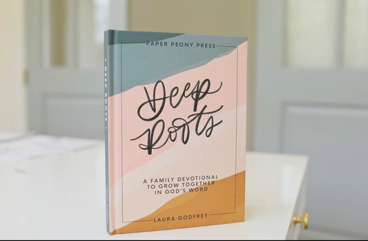 Deep Roots -A family devotional-