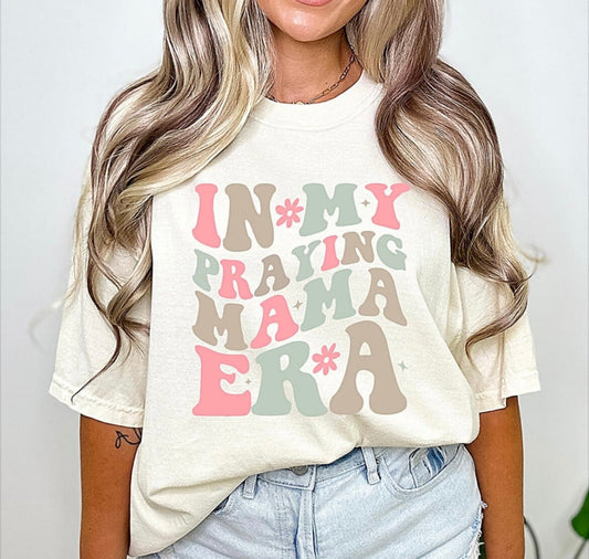 In My Praying Mama Era T-Shirt