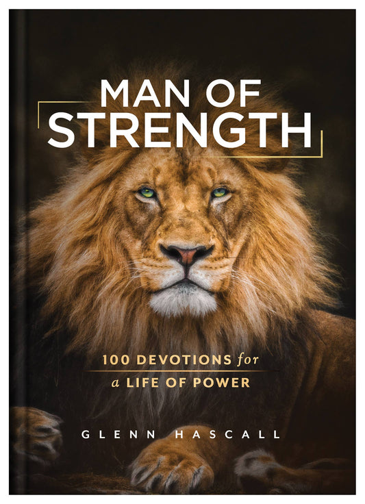 Man of Strength : 100 Devotions for a Life of Power